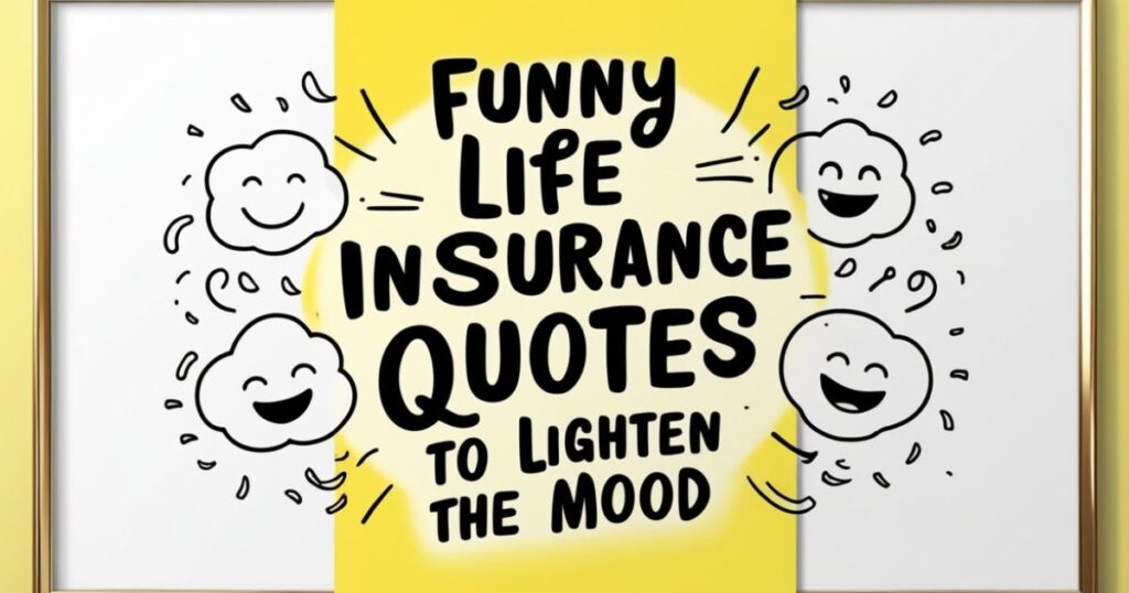 Funny Life Insurance Quotes to Lighten the Mood