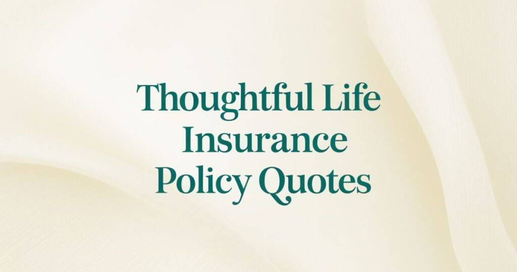 Thoughtful Life Insurance Policy Quotes