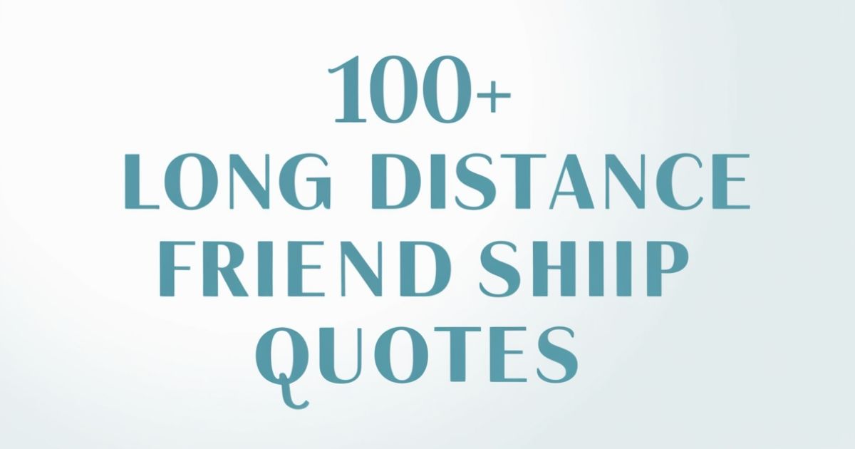 Long Distance Friendship Quotes