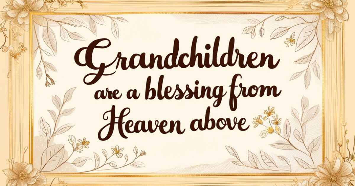 Quotes About Grandchildren Being a Blessing