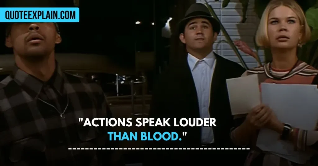 "Actions speak louder than blood." 