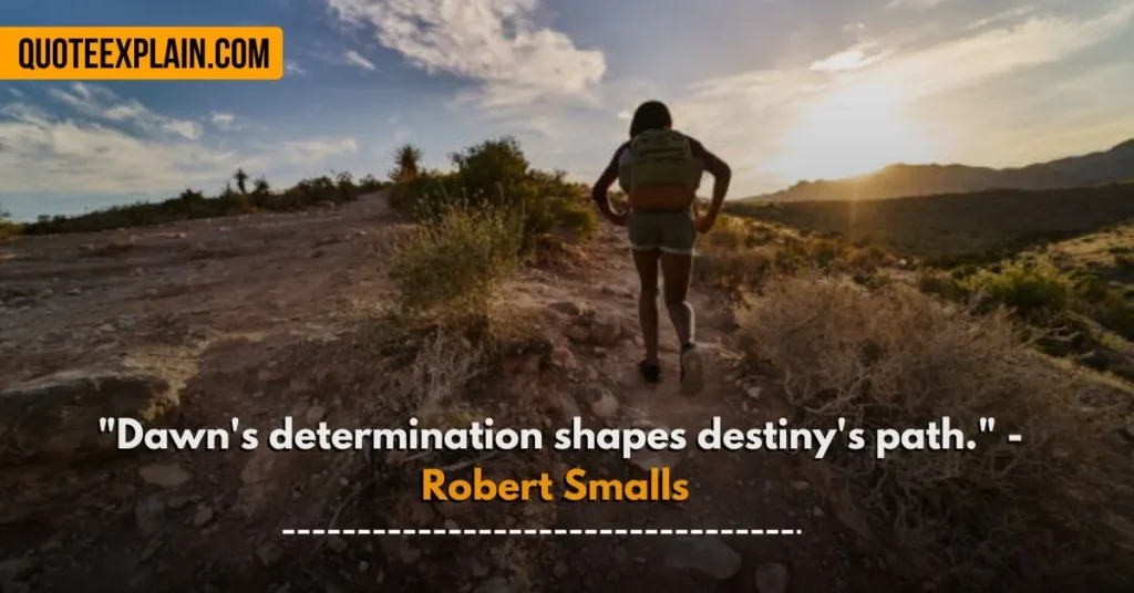 "Dawn's determination shapes destiny's path." - Robert Smalls 