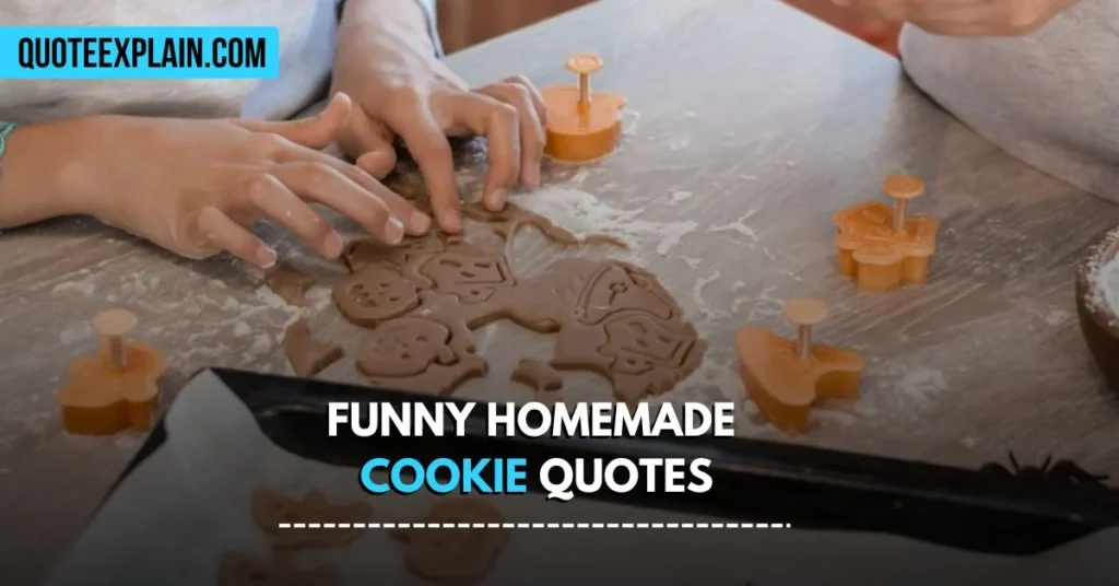 Funny Homemade 
Cookie Quotes