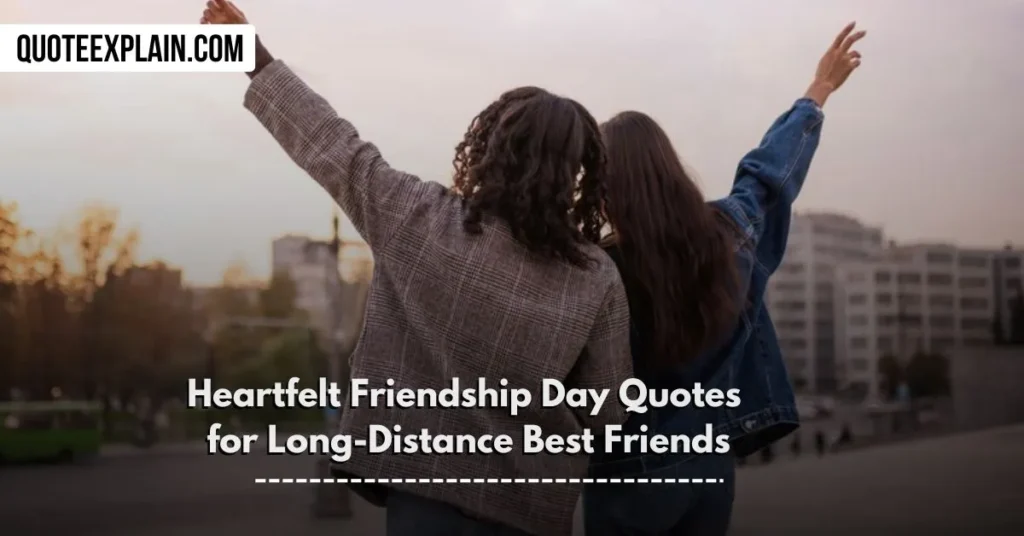 Heartfelt Friendship Day Quotes for Long-Distance Best Friends