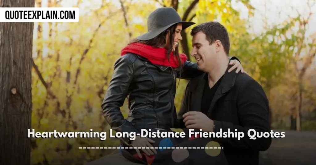 Heartwarming Long-Distance Friendship Quotes