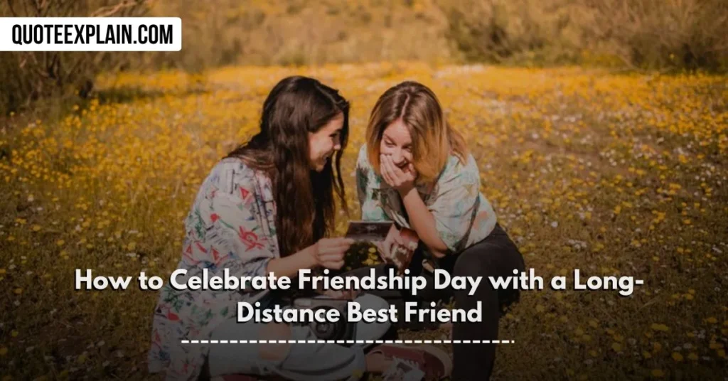 How to Celebrate Friendship Day with a Long-Distance Best Friend