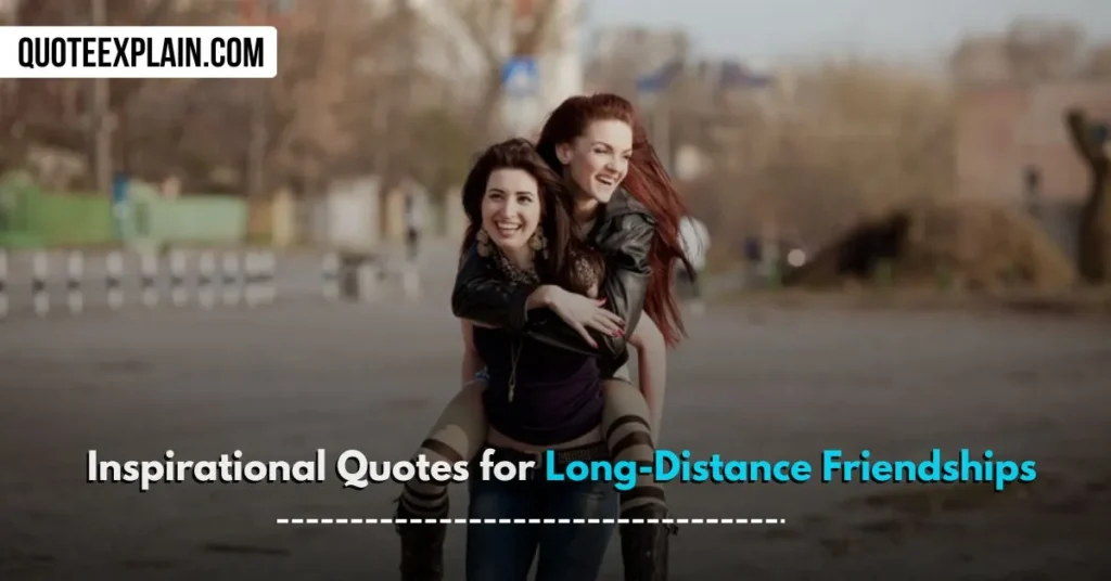 Inspirational Quotes for Long-Distance Friendships