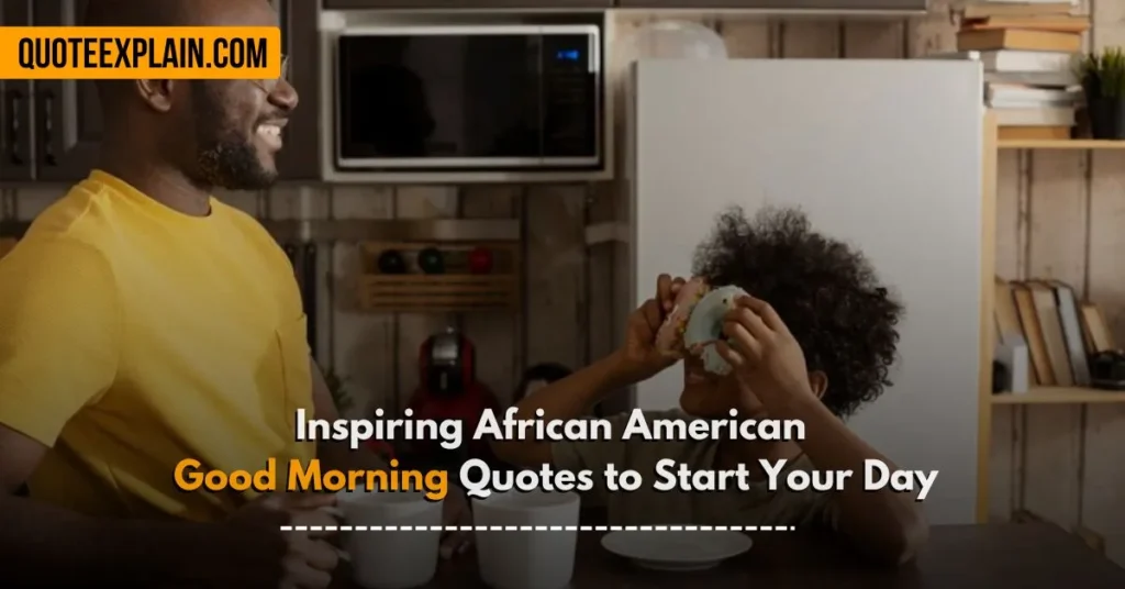 Inspiring African American Good Morning Quotes to Start Your Day