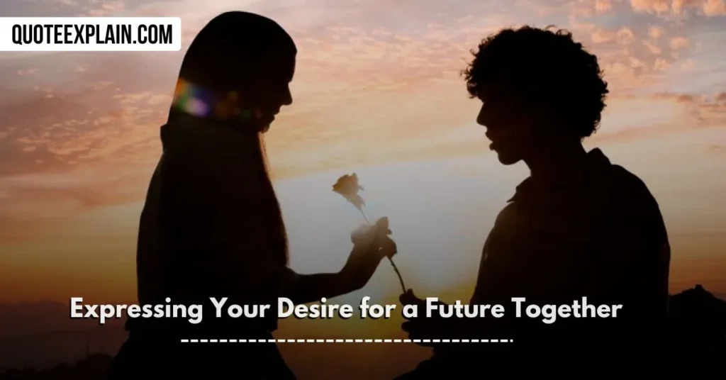 love paragraphs for her Expressing Your Desire for a Future Together