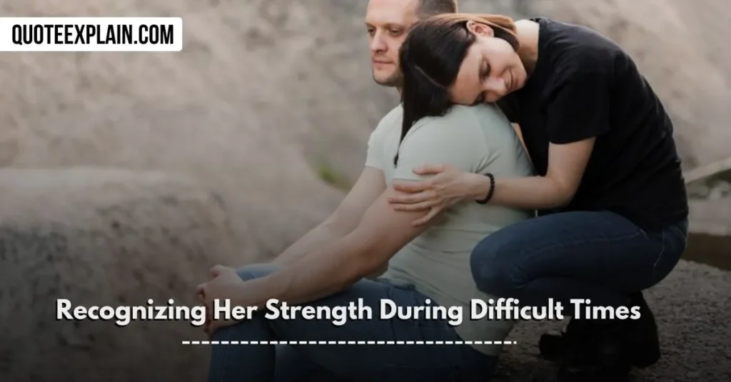 love paragraphs for her Recognizing Her Strength During Difficult Times