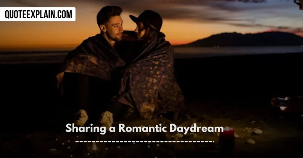 love paragraphs for her Sharing a Romantic Daydream