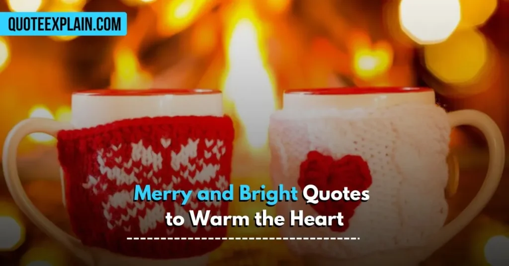 Merry and Bright Quotes to Warm the Heart