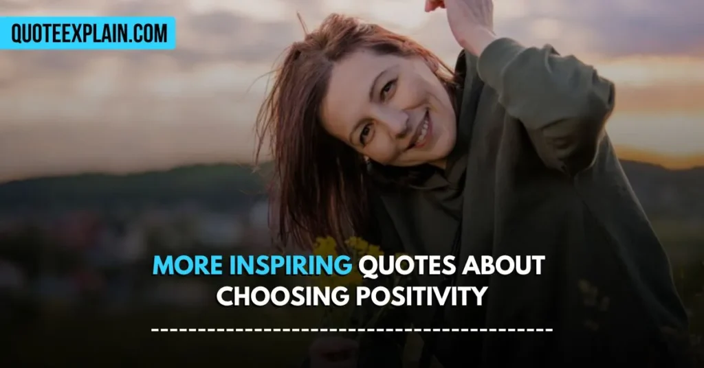 More Inspiring Quotes About Choosing Positivity