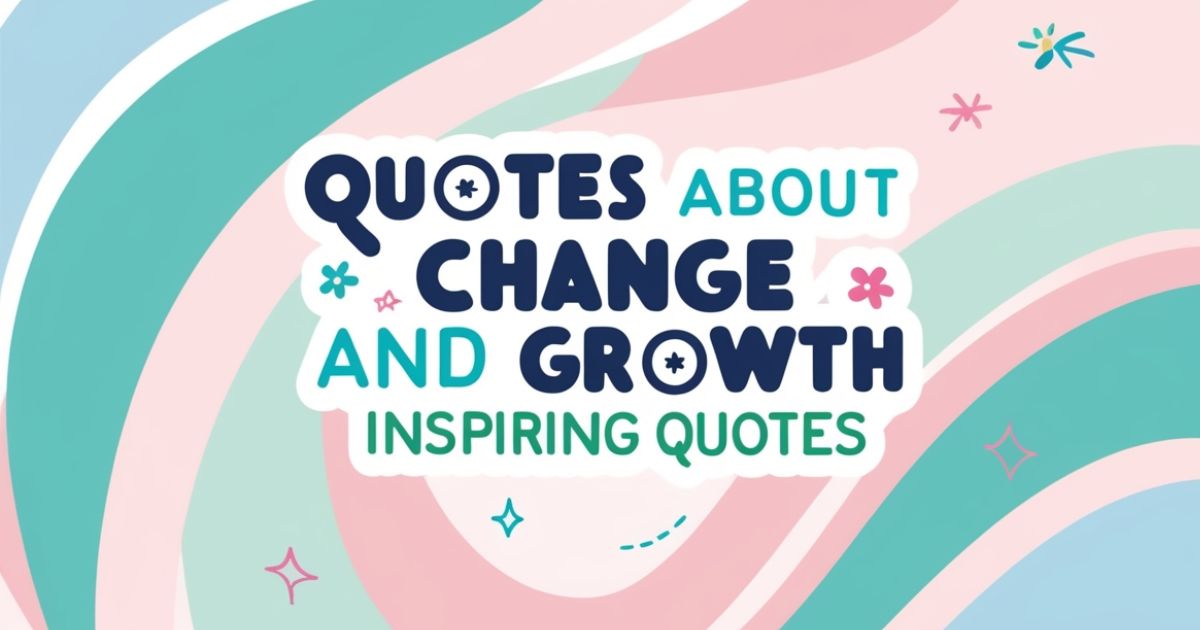 Quotes About Change and Growth