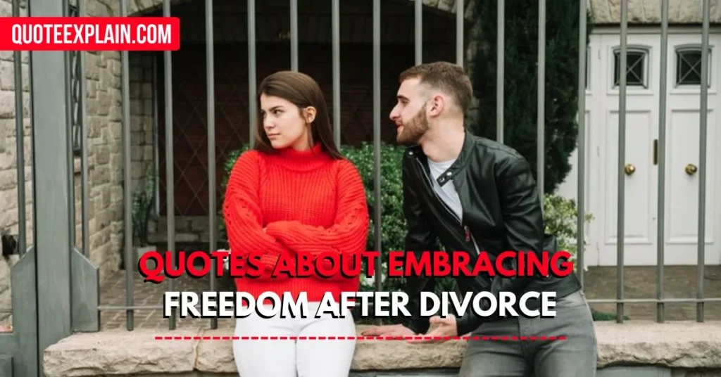 Quotes About Embracing Freedom After Divorce