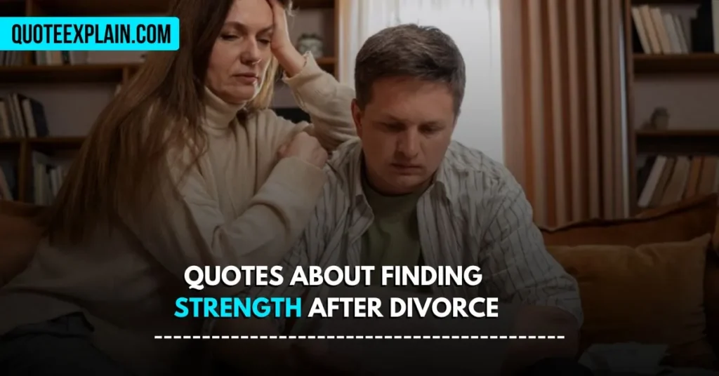 Quotes About Finding Strength After Divorce