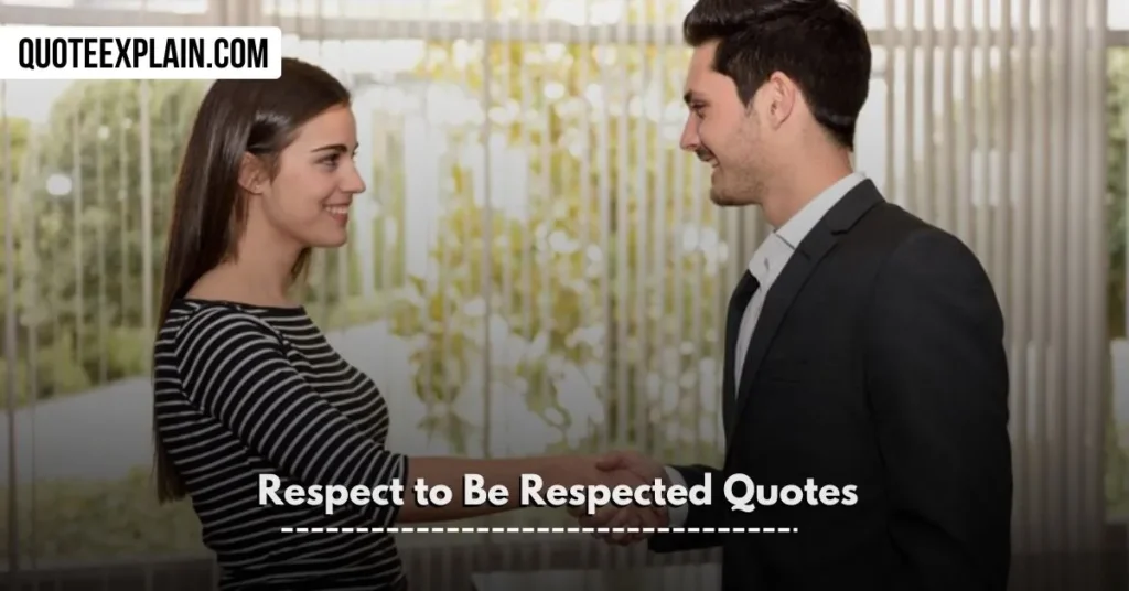 Respect to Be Respected Quotes