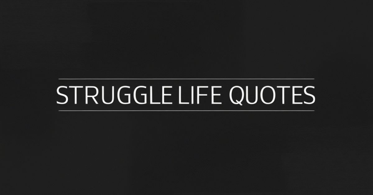 Struggle Life Quotes