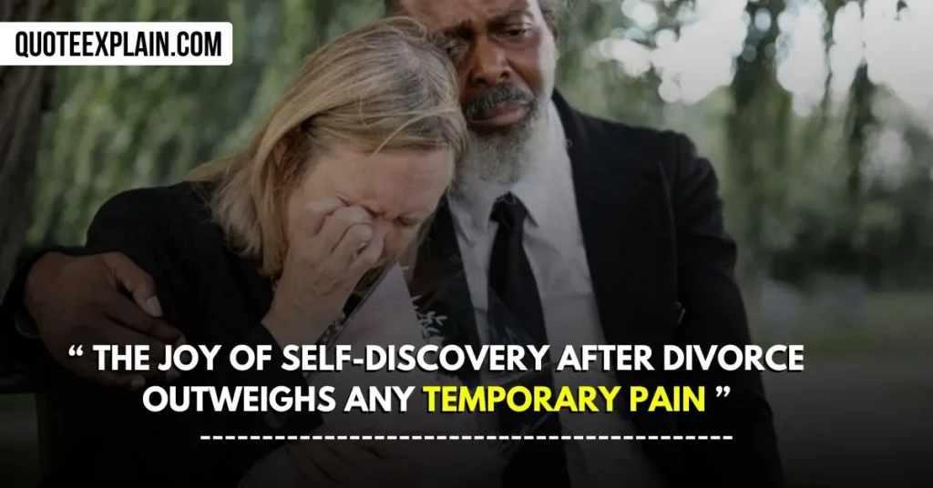 The joy of self-discovery after divorce outweighs any temporary pain.