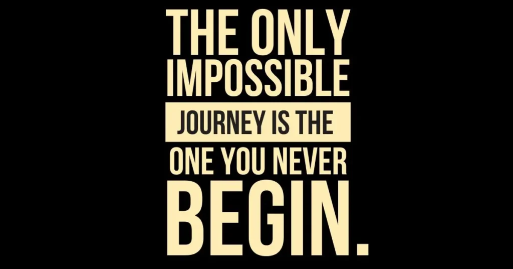 The only impossible journey is the one you never begin by Tony Robbins 