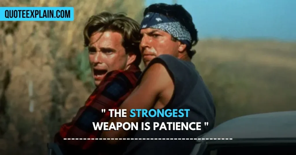  "The strongest weapon is patience." 