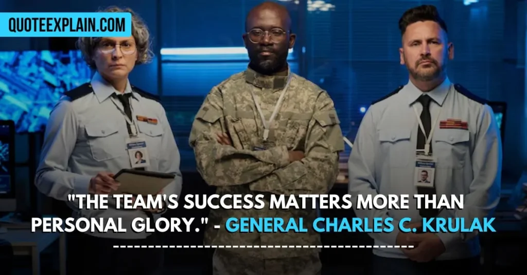 "The team's success matters more than personal glory." - General Charles C. Krulak 