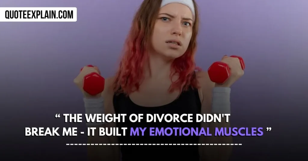 The weight of divorce didn't break me - it built my emotional muscles