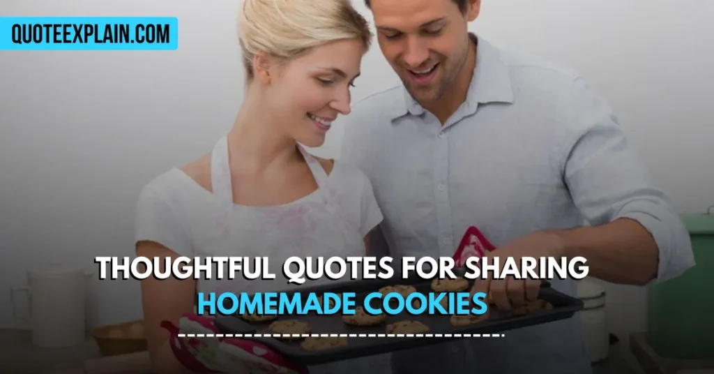 Thoughtful Quotes for Sharing Homemade Cookies