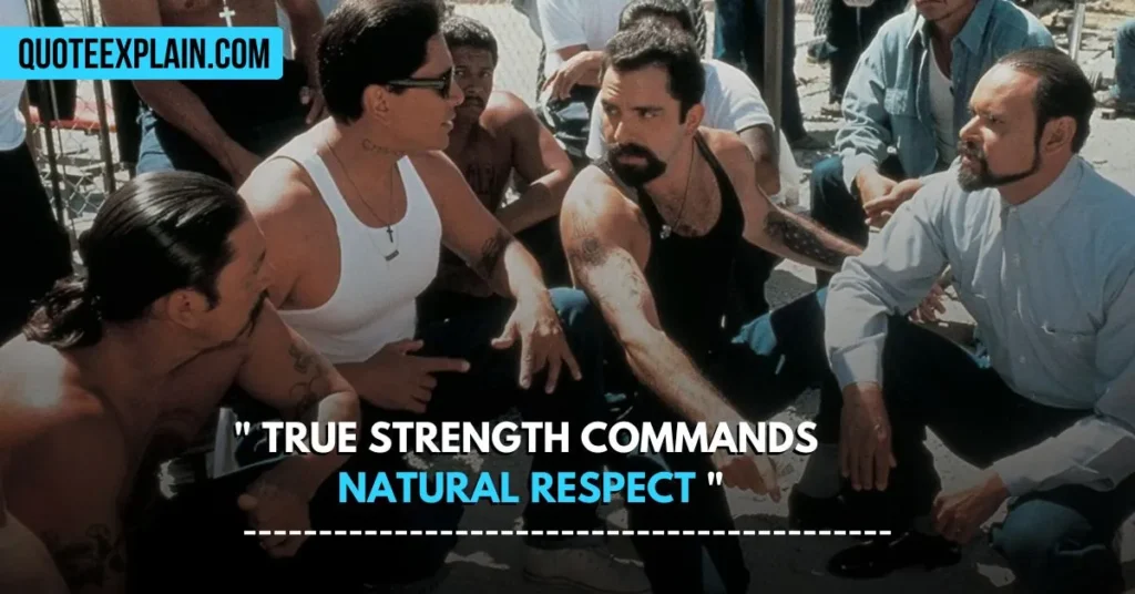 "True strength commands natural respect."