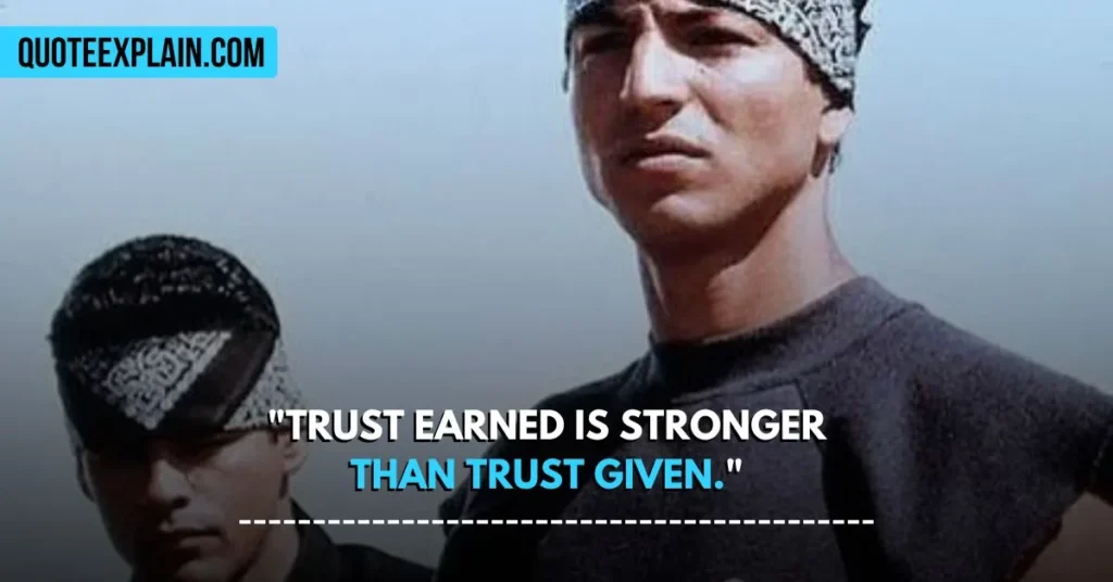 "Trust earned is stronger than trust given." 