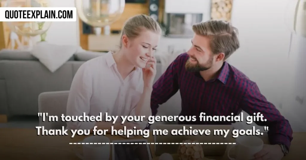 "I'm touched by your generous financial gift. Thank you for helping me achieve my goals." 