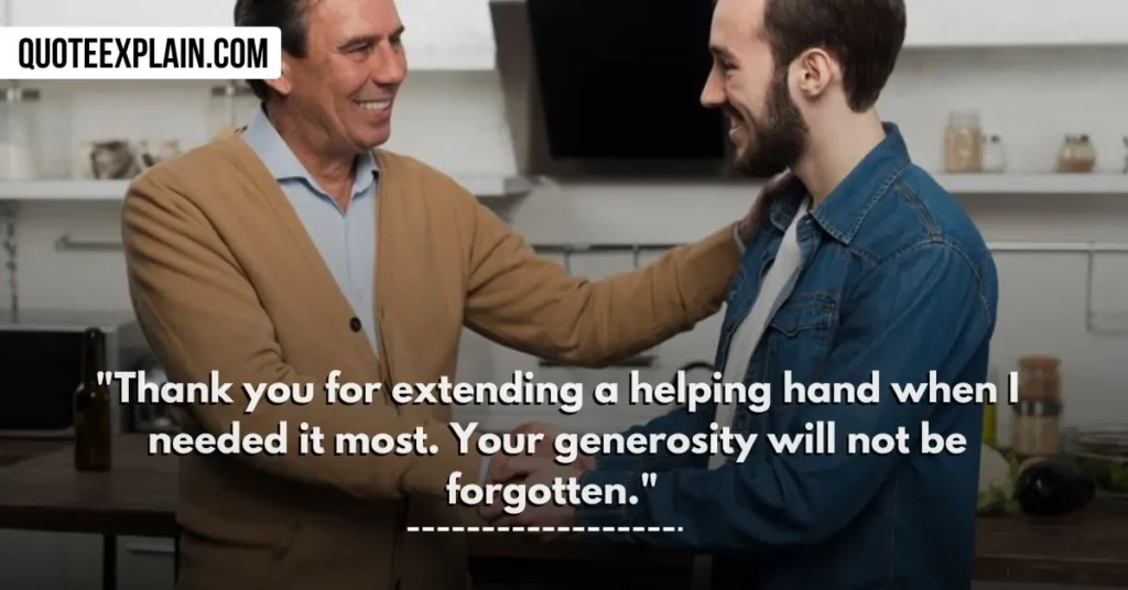 "Thank you for extending a helping hand when I needed it most. Your generosity will not be forgotten." 