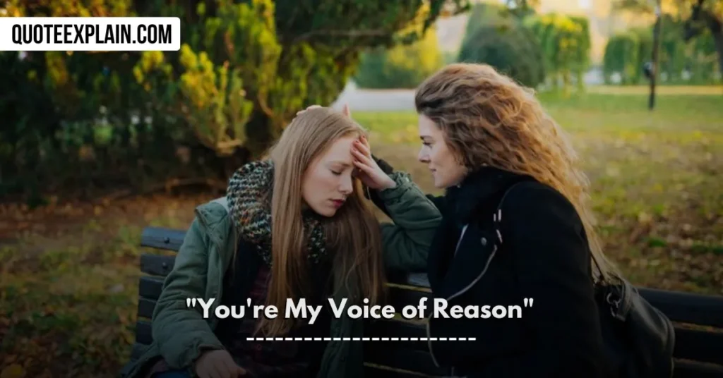 "You're My Voice of Reason"